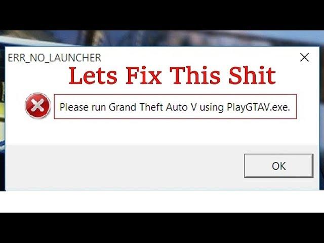 GTA 5 Please Run Grand Theft Auto V Using PlayGTAV.exe Fix Error