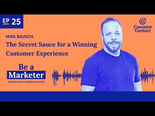 #25 – The Secret Sauce for a Winning Customer Experience With Mike Bausch