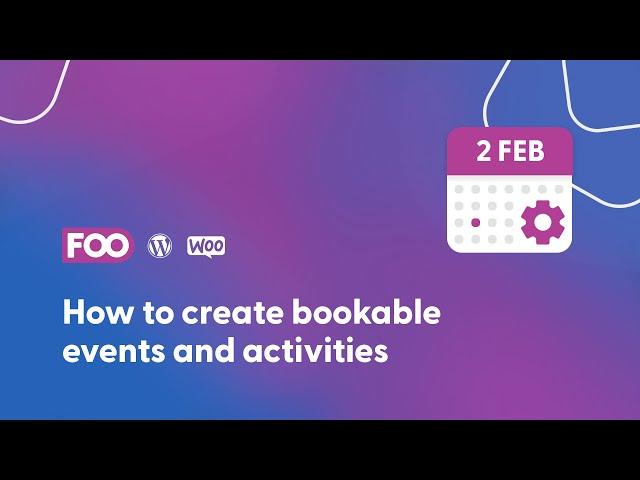 How to create bookable events and activities using WooCommerce and FooEvents