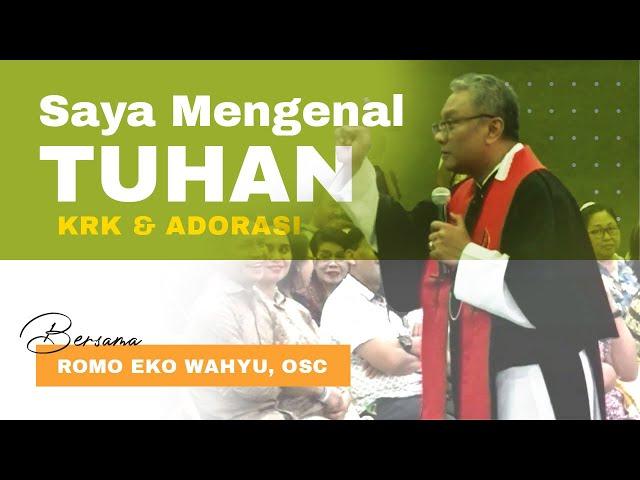 Romo Eko Wahyu, OSC - "SAYA MENGENAL TUHAN" | KRK dan Adorasi