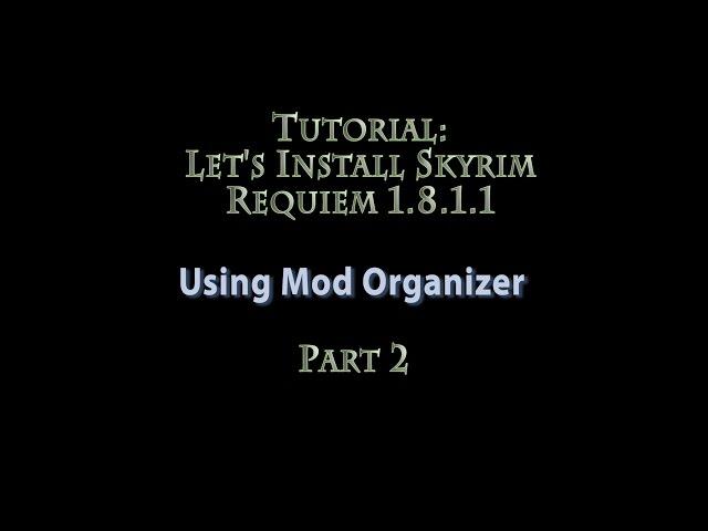 Tutorial: How to install Skyrim Requiem 1.8.1.1 with Mod Organizer - PART 2