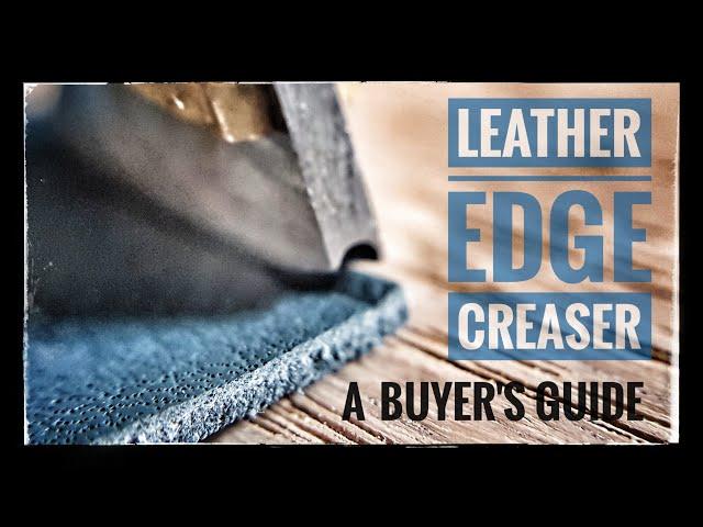 Leather Edge Creaser - A Buyer´s Guide -