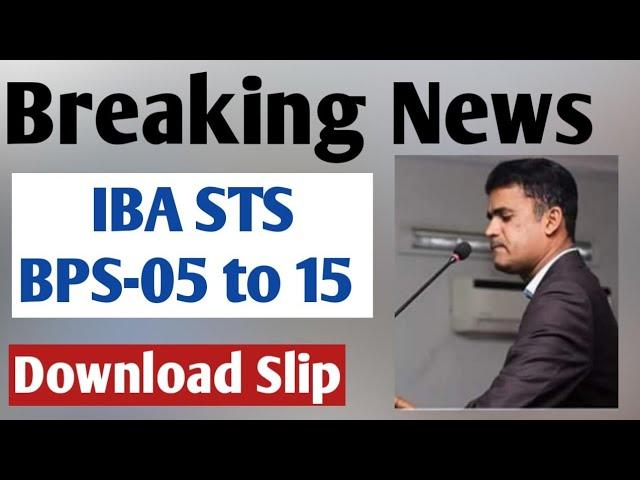 Breaking News || IBA STS BPS-5 to 15 || Download Slip