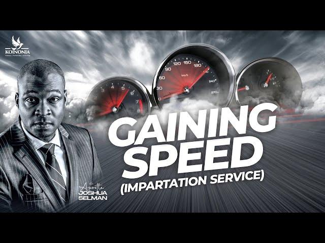 GAINING SPEED(IMPARTATION SERVICE)||ACCELERATE CONFERENCE 2024||LAGOS-NIGERIA||APOSTLE JOSHUA SELMAN