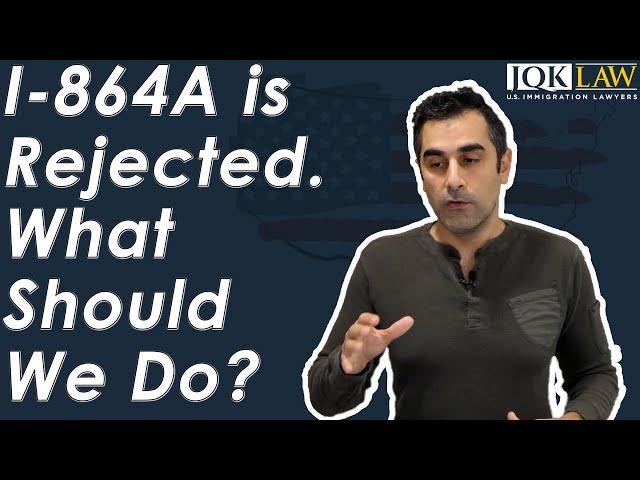 I-864A is Rejected What Should We Do?