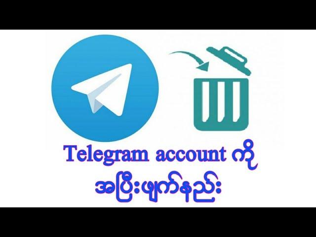 How to telegram account delete? Telegram အကောင်းကို အပြီးဖျက်နည်