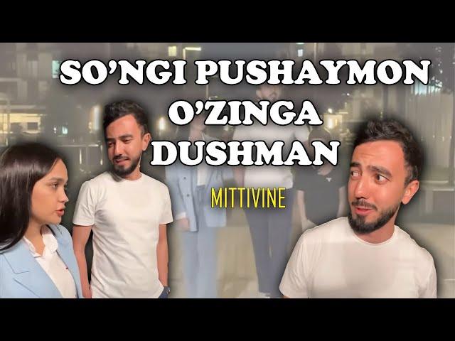 So’nggi pushaymon o’zingga dushman  | Mittivine