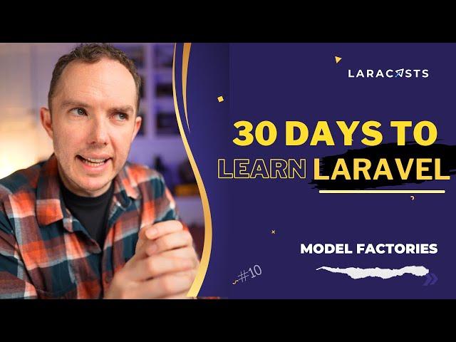 30 Days to Learn Laravel, Ep 10 - Model Factories