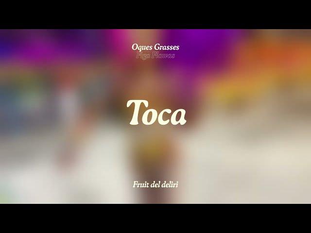 OQUES GRASSES - TOCA & FIGA FLAWAS