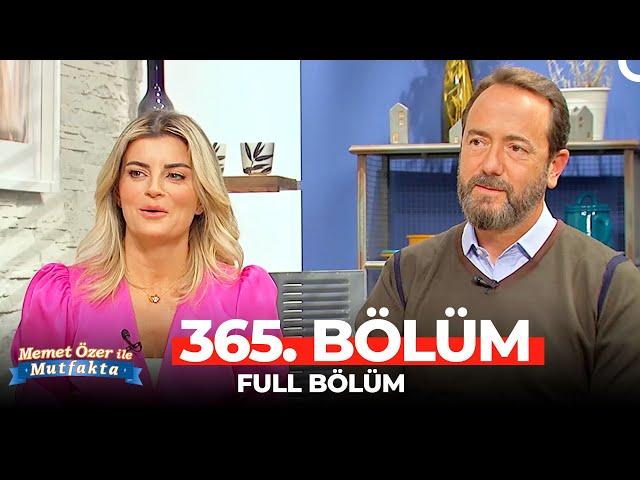 Memet Özer ile Mutfakta 365. Bölüm - Ece Vahapoğlu & Cihan Alpay