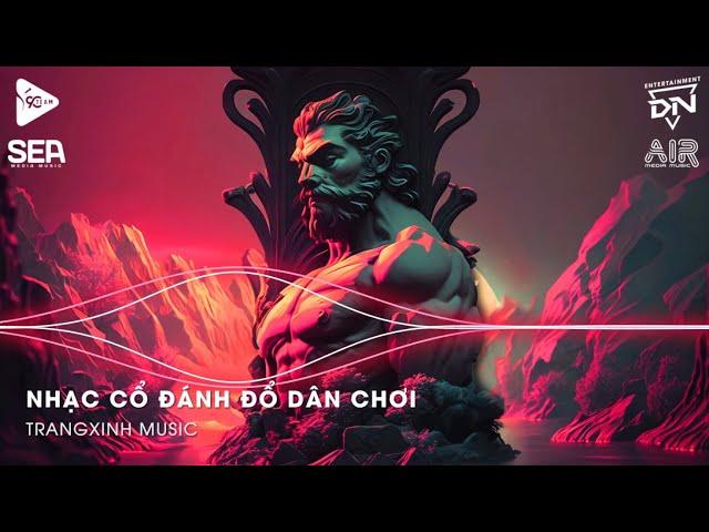 Nhạc Cổ Đánh Đổ Dân Chơi - Top 20 Bản Nhạc Nghe Nhiều Nhất 2024  BXH Nhạc Trẻ Remix Hot TikTok