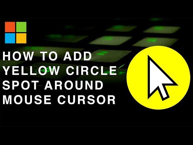 How to Create Yellow Circle Around Mouse Cursor