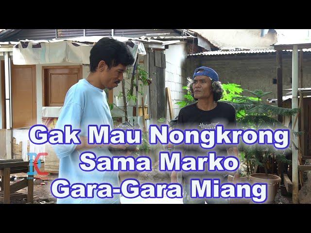 Gak Mau Nongkrong Sama Marko Gara-Gara Miang