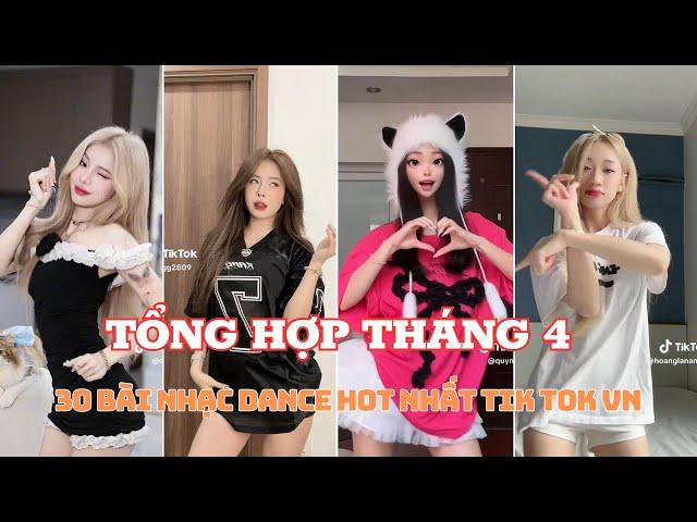  TỔNG HỢP THÁNG 4: 30 BÀI NHẠC DANCE  HOT TREND VÀ XU HƯỚNG NHẤT TIK TOK VIỆT NAM THÁNG 4/2024