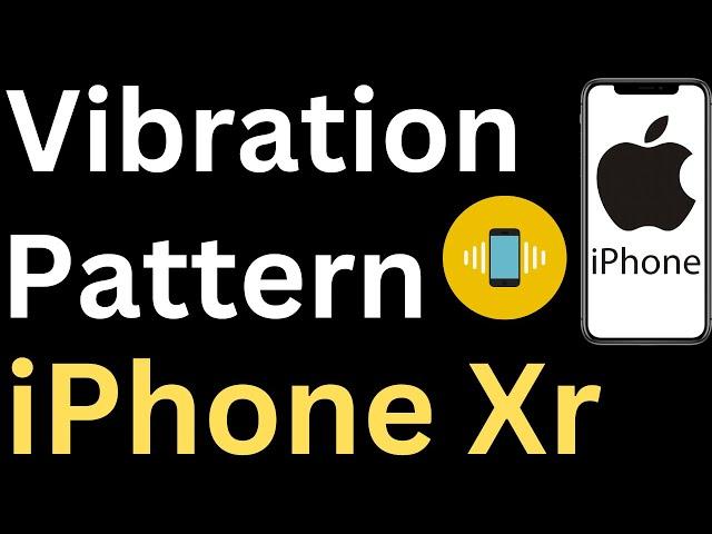 How to Change Vibration Pattern on iPhone XR - Easy to Follow