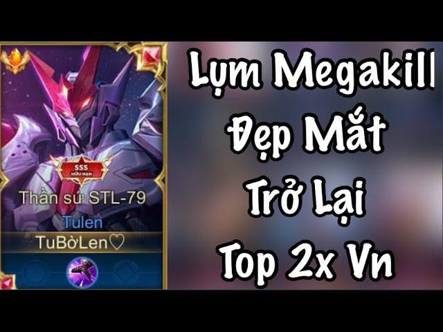 Top 1 Tulen Trận Đấu Lụm Megakill Đẹp Mắt Trở Lại Top 2x Việt Nam | Liên Quân TU Bờ Len