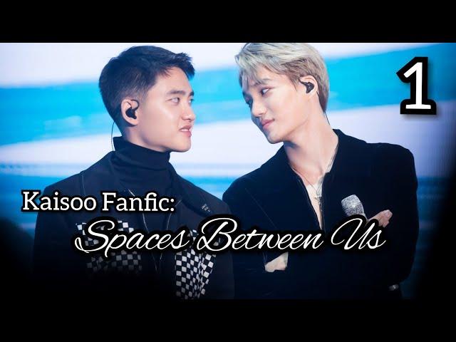 Kaisoo FanFic: Spaces Between Us Part 1