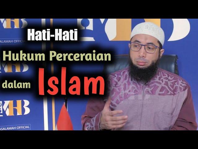 Hukum Perceraian dalam Islam - Ustadz Khalid Basalamah