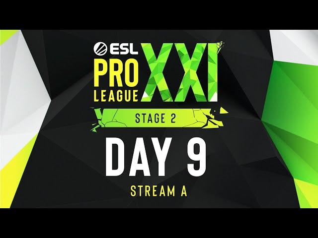 ESL Pro League Season 21 - Day 9 - Stream A - FULL SHOW