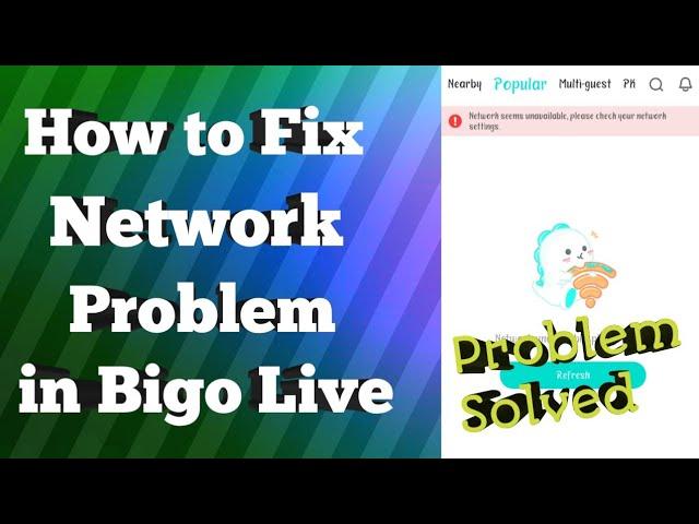 How to Fix Bigo Network Unavailable Please try again later Problem Solved