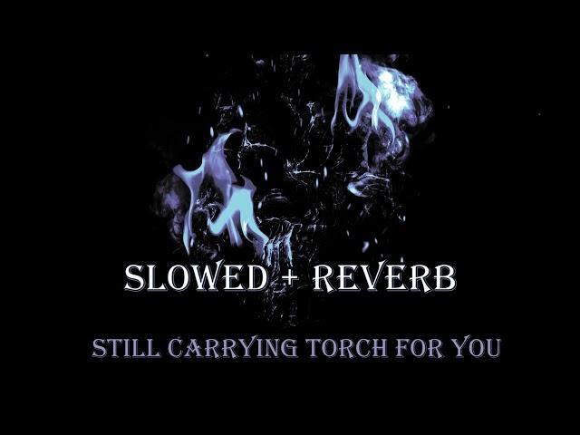 K1ck4ss - Still Carrying Torch For You (Slowed + Reverb)