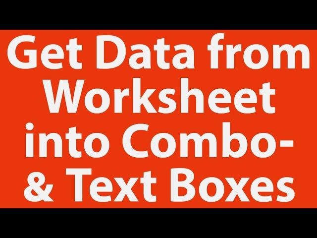 How to Get Data from Worksheet into User Form Combox and Text Boxes with VBA