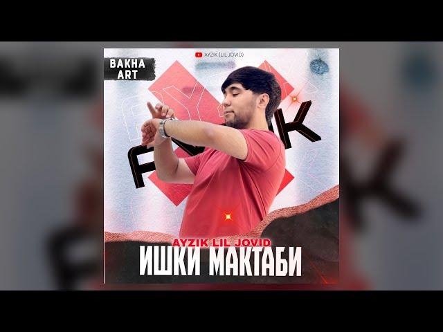 Ayzik [Lil Jovid] - Ишки Мактаби ️ (2024 NEW!!)