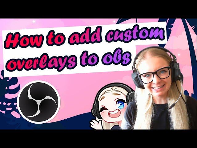 How to Add Custom Overlays to OBS | Streamer Setup