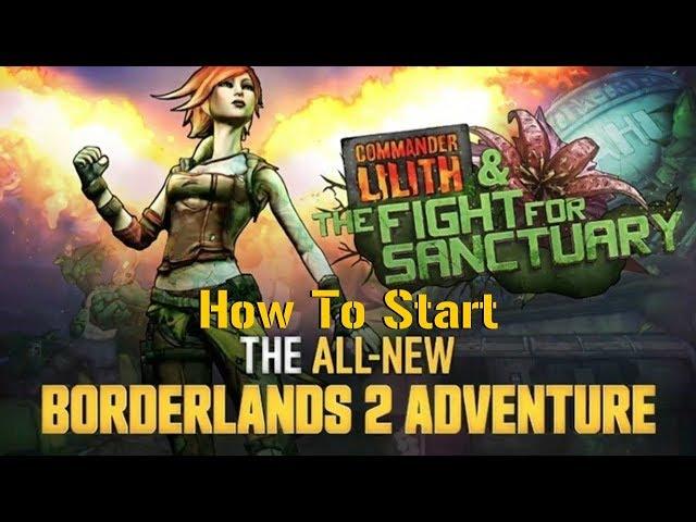 Borderlands 2 | Commander Lilith & The Fight For Sanctuary | How To Start The Quest & New Character