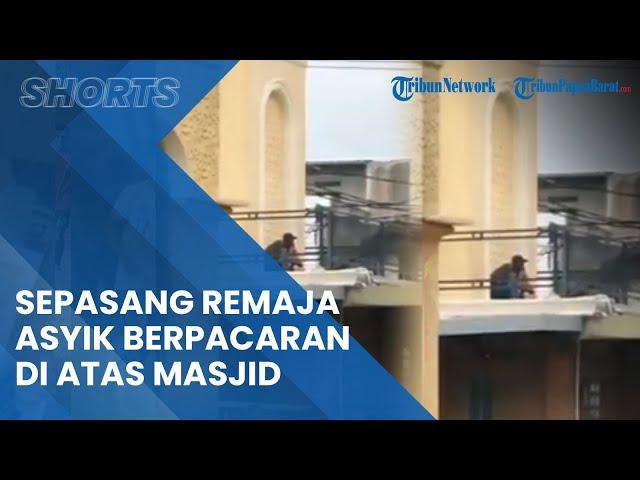 Viral Video Sepasang Remaja Asyik Berpacaran di Atas Masjid, Warganet Ikut Geram