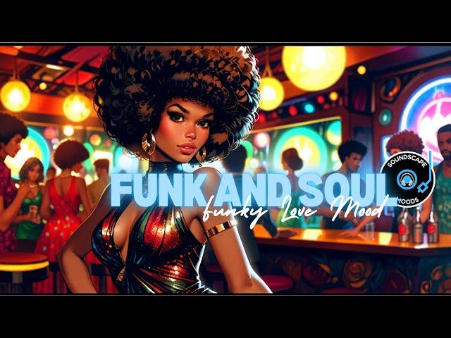 FUNK and SOUL MUSIC LOVE Groove (Retro funk Soul Mood)