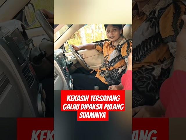 Kekasih Tersayang Galau Dipaksa Pulang Suaminya #kisahnyata