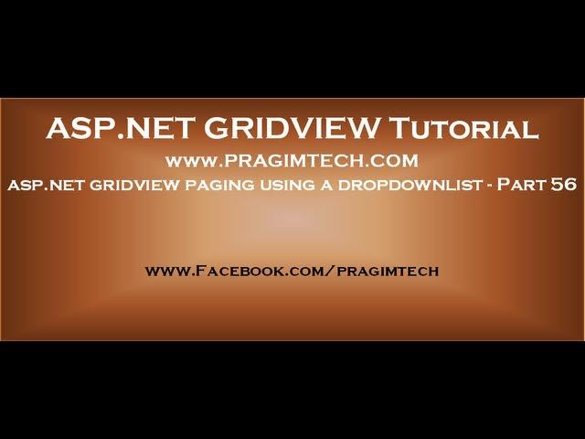 asp.net gridview paging using a dropdownlist - Part 56