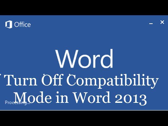 how to turn off compatibility mode in word 2013 I MS Office 2013 FAQs