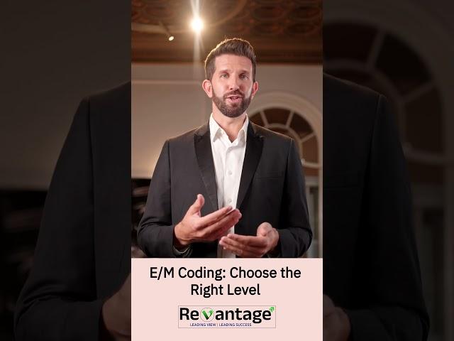 E/M Coding – Choose the Right Level | Revantage Healthcare