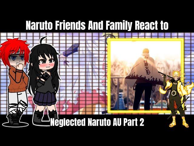 Naruto Friends And Family React To Naruto - Part 2 || Neglected Naruto AU || Naruto Gacha Reaction |