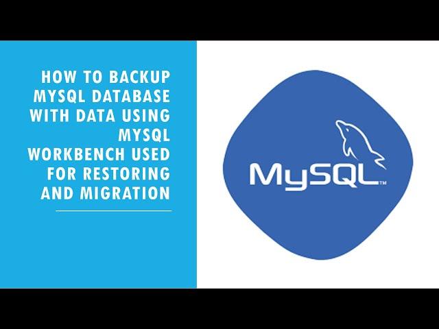 How to backup mysql database with data using mysql workbench to be used for restoring and migration