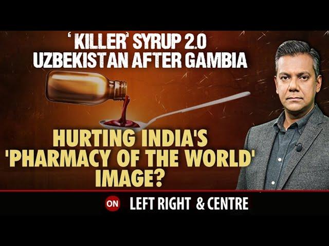 'Killer' Syrup 2.0: Uzbekistan Reports Cough Syrup Deaths After Gambia | Left, Right & Centre