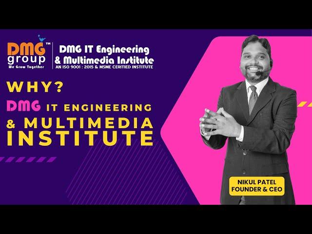 DMG™ IT Engineering & Multimedia Institute in Ahmedabad - Introduction by Nikul Patel, DMG™ Group