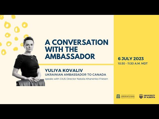 A Conversation with the Ambassador: Ukrainian Ambassador to Canada, Yuliya Kovaliv, at CIUS