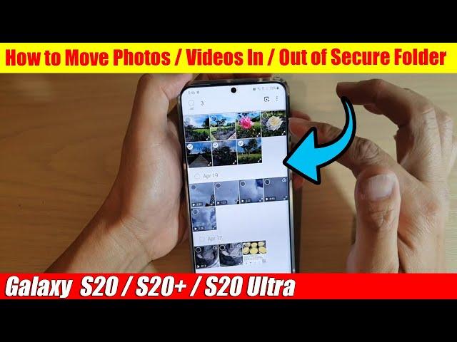 Galaxy S20/S20+: How to Move Photos/Videos In/Out of Secure Folder