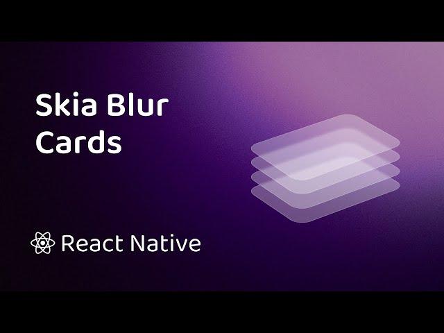 Animated Blur Cards with React Native (Skia)