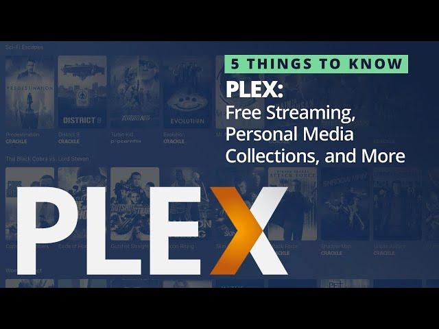 5 Things You Should Know About Plex (Free Streaming, Plex Media Server, and More!)