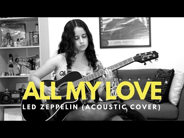 Led Zeppelin - All My Love Acoustic (Lorena Bendz Cover)