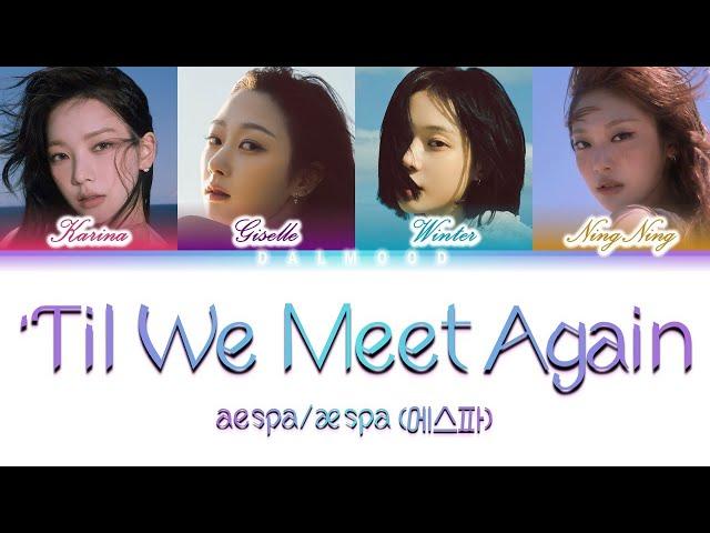 aespa/æspa (에스파) - ’Til We Meet Again [Color Coded Lyrics Han|Rom|Eng]