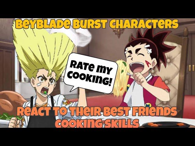 Beyblade Burst characters React to their best friends cooking skills