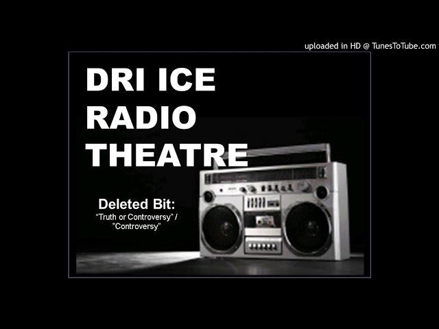 Dry Ice Radio Theatre (Deleted Bit: "Truth or Consequences" / "Controversy"