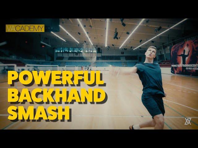 How To Play A Powerful Backhand Smash - Axelsen Backhand Smash Tutorial - VACADEMY #1