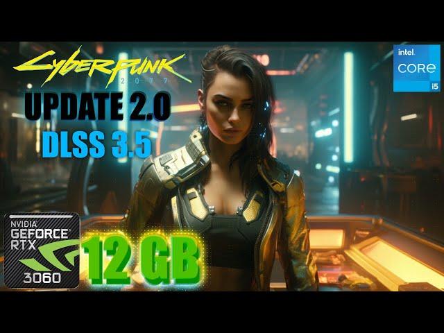 Cyberpunk 2077 2.0 RTX 3060 FPS TEST | RTX 3060 & i5 12400F Benchmark 1080p/1440p/4K