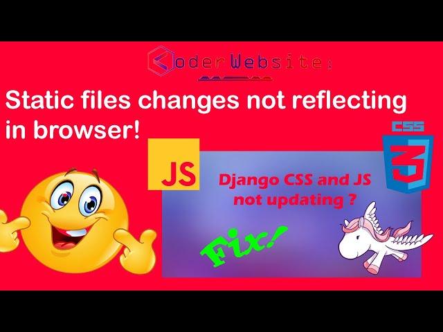 Django CSS and Javascript not updating | Static files changes not reflecting in browser django